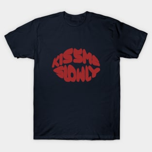 Kiss me slowly T-Shirt